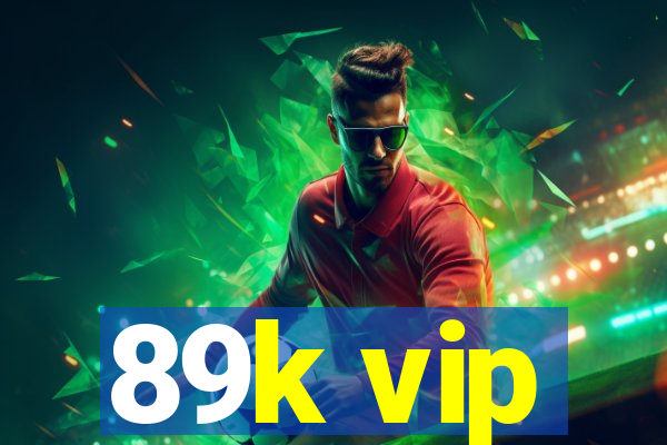 89k vip